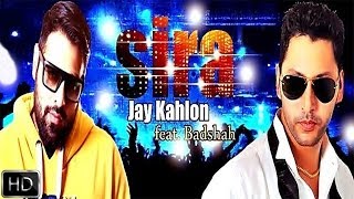 Sira  Jay Kahlon FeatBadshah  Latest Punjabi Songs 2014 [upl. by Wanids]