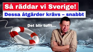 Så räddar vi Sverige Dessa åtgärder krävs – snabbt [upl. by Spaulding771]