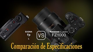 Sigma fp L vs Panasonic Lumix FZ1000 II Una Comparación de Especificaciones [upl. by Ahseinod422]