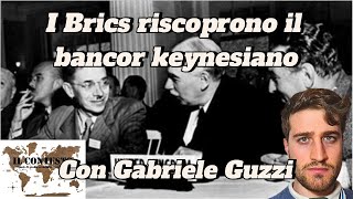 I Brics riscoprono il bancor keynesiano  Gabriele Guzzi [upl. by Aelrac]