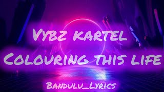 Vybz kartelColouring this life lyrics [upl. by Wallace]