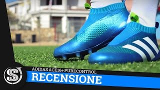 adidas ACE 16 PureControl  Recensione [upl. by Aipotu]