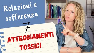 7 ATTEGGIAMENTI DISFUNZIONALI nelle relazioni  Relazioni sofferenza e benessere [upl. by Ainessey]