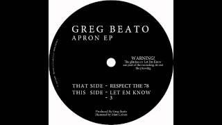 Greg Beato  Let Em Know [upl. by Anelhtak]