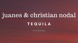 JUANES amp CHRISTIAN NODAL  TEQUILA LETRA [upl. by Kurt906]