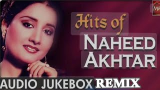 Hits of Naheed Akhtar remix [upl. by Burtis]