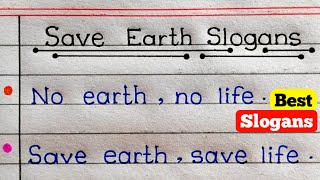 Slogans On Save Earth In English  Save Earth Slogans In English Writing [upl. by Pernell857]