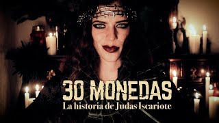 30 Monedas  La historia de Judas Iscariote [upl. by Marijo372]