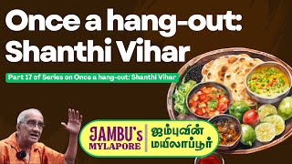 Once a hangout Shanthi Vihar  EP 17  MYLAPORE TIMES jambusmylapore [upl. by Payne]