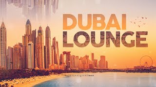 DUBAI LOUNGE  Cool Music 2023 [upl. by Aeneas]