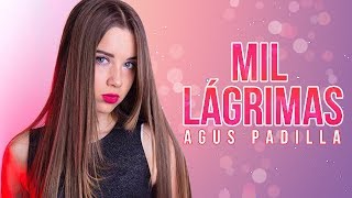 AGUS PADILLA  MIL LÁGRIMAS  LETRA  COVER [upl. by Arias489]