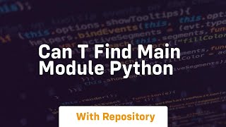 can t find main module python [upl. by Gittel736]