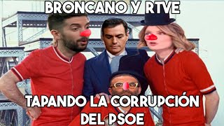 BRONCANO Y RTVE  TAPANDO LA CORRUPCIÓN DEL PSOE [upl. by Acinorahs742]