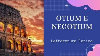 FOCUS OTIUM E NEGOTIUM  Letteratura latina [upl. by Cantu]