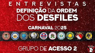 GRUPO DE ACESSO 2  DEFINIÃ‡ÃƒO DA ORDEM DOS DESFILES  CARNAVAL 2025 [upl. by Emya375]