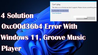 0xc00d36b4 Error with Windows 11s Groove Music Player  4 Solution [upl. by Afira]