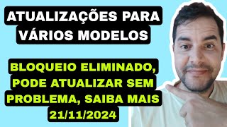 ATUALIZAÇÕES PARA VÁRIOS MODELOS ELIMINADO O BL0QUEIO 🙏👏 SAIBA MAIS 21112024 [upl. by Brianna552]