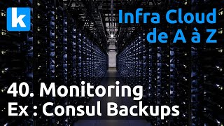 Cloud de A à Z  40 Monitoring  ex  backups consul [upl. by Alaekim224]