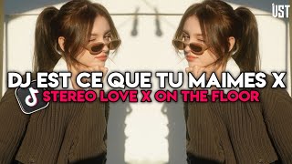 DJ EST CE QUE TU MAIMES X STEREO LOVE X ON THE FLOOR VIRAL TERBARU 2024 [upl. by Bourque814]