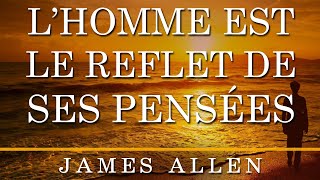 L’homme est le reflet de ses pensées James Allen Livre audio français complet [upl. by Neelhtak]