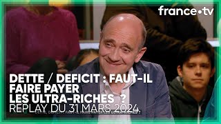 Dette déficit  fautil faire payer les ultrariches   C Politique du 31 mars 2024 [upl. by Townsend853]