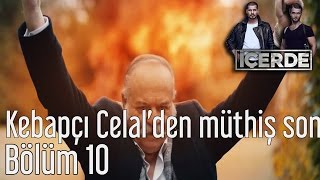 İçerde 10 Bölüm  Kebapçı Celalden Müthiş Son [upl. by Sahcnip]