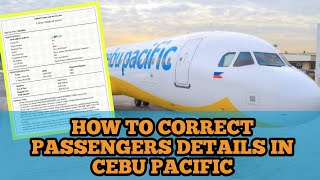 HOW TO CORRECT PASSENGERS DETAILS IN CEBU PACIFIC [upl. by Kirsten]