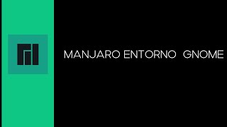 Manjaro con entorno GNOME en 14 minutos [upl. by Pitarys]