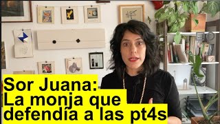 Sor Juana la monja que defendía a las pt4s [upl. by Colbert]