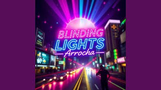 BLINDING LIGHTS ARROCHA [upl. by Ataga]