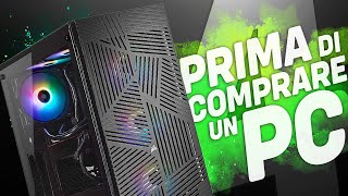 4 COSE DA SAPERE PRIMA DI COMPRARE UN PC [upl. by Arahc]