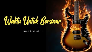 WAKTU UNTUK BERSINAR  Anqi Project [upl. by Edge299]