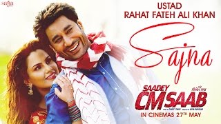 Ustad Rahat Fateh Ali Khan  Sajna Full Song  Saadey CM Saab  Latest Punjabi Songs 2016 [upl. by Isleen]