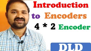 Introduction to Encoders  4  2 Encoder  Digital Logic Design  Digital Electronics [upl. by Lowry]