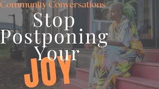 Stop Postponing Your Joy  CCEpisode 19 Intro [upl. by Berhley681]