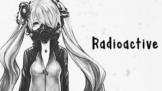 Nightcore  Radioactive Female Version  Lyrics [upl. by Iznekcam]