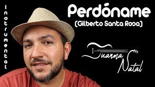 Perdóname Gilberto Santa Rosa INSTRUMENTAL  Juanma Natal  Guitar  Lyrics  Cordoba [upl. by Xino]