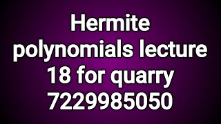 Hermite polynomials and Special function for MSc mathematics lecture 18 [upl. by Ydac]