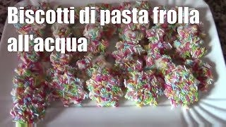 Biscotti di pasta frolla allacqua [upl. by Kcirred]