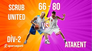 Atakent  Scrubs United  Div 2  Sporsepeti Basketbol Ligi [upl. by Aihsinyt18]