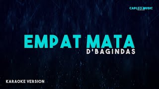 D’Bagindas – Empat Mata Karaoke Version [upl. by Plumbo669]