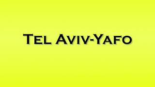 Pronunciation of Tel Aviv Yafo [upl. by Atnoved500]