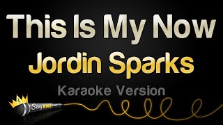 Jordin Sparks  This Is My Now Karaoke Version [upl. by Iffar]