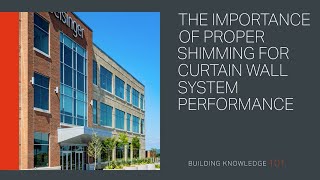 The Importance of Proper Shimming for Curtain Wall System Performance [upl. by Navets]