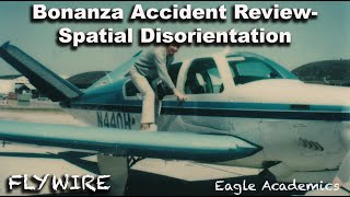 Bonanza Accident Review Spatial Disorientation [upl. by Kirshbaum845]