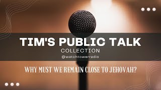 JW Public Talk Why Must We Remain Close to Jehovah [upl. by Kalle]