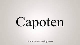 How To Say Capoten [upl. by Jovi95]