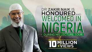 Dr Zakir Naik is Honoured and Welcomed in Nigeria During his Lecture Tour [upl. by Adnamor]