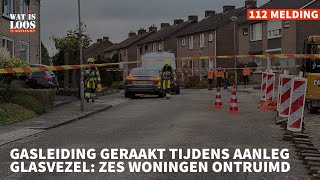 GASLEIDING GERAAKT TIJDENS AANLEG GLASVEZEL ZES WONINGEN ONTRUIMD [upl. by Baldridge996]