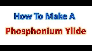 Phosphonium Ylide for The Wittig Reaction  Organic Chemistry [upl. by Gherlein]